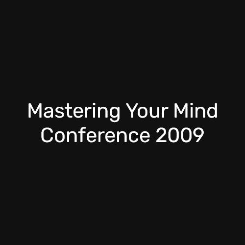 Mastering Your Mind Conference 2009